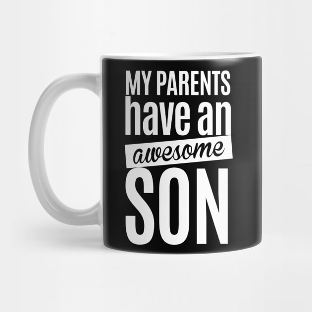 My Parents Have An Awesome Son by Ramateeshop